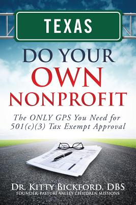 Coperta cărții 'Texas Do Your Own Nonprofit: The ONLY GPS You Need for 501c3 Tax Exempt Approval - R'tor John D. Maghuyop'