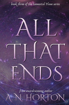 All That Ends - A. N. Horton