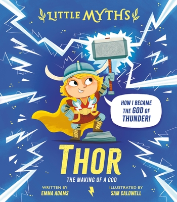 Little Myths Thor: The Making of a God - Emma Adams