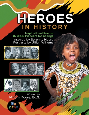 Heroes In History: Inspirational Poems: 15 Black Pioneers For Change - Miriam Moore