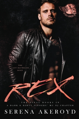 Rex (A Dark & Dirty Sinners' MC: MC Romance - Serena Akeroyd