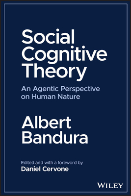 Social Cognitive Theory: An Agentic Perspective on Human Nature - Albert Bandura