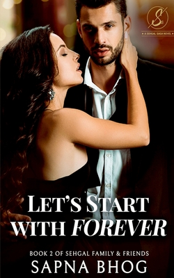 Let's Start with Forever: Sehgal Family & Friends Book 2 - Sapna Bhog