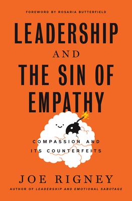 The Sin of Empathy: Compassion and Its Counterfeits - Joe Rigney