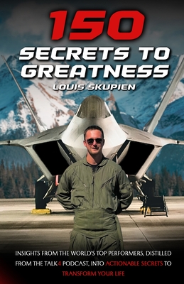 150 Secrets To Greatness: Insights from the World's Top Performers, distilled from the Talk4 Podcast, into actionable secrets to transform your life - Jon Fay