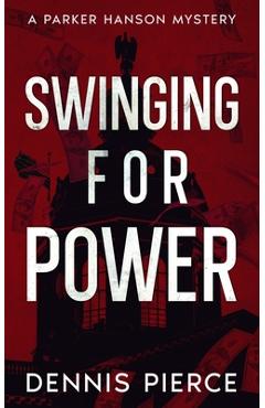 Coperta cărții 'Swinging for Power - Dennis Pierce'