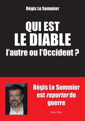 Qui est le diable, l'autre ou l'Occident ? - Régis Le Sommier