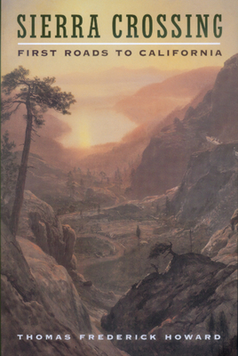 Coperta cărții 'Sierra Crossing: First Roads to California - Thomas Frederick Howard'