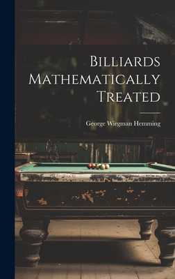 Billiards Mathematically Treated - George Wirgman Hemming