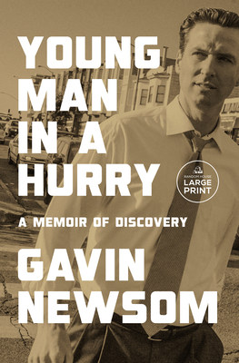 Young Man in a Hurry: A Memoir of Discovery - Gavin Newsom