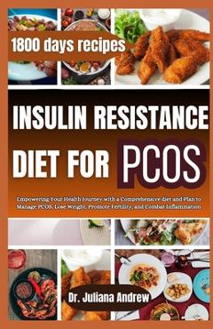 Coperta cărții 'Insulin Resistance Diet For PCOS: Empowering Your Health Journey with a Comprehensive diet and Plan to Manage PCOS,'