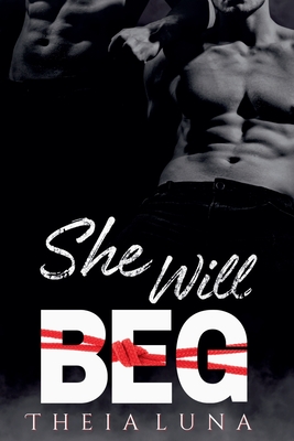 She Will Beg - Theia Luna