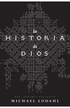 Coperta cărții 'La Historia de Dios: Una Teologia Narrativa - Michael Lodahl'