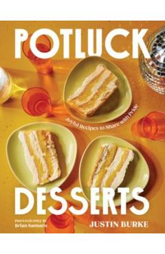 Coperta cărții 'Potluck Desserts: Joyful Recipes to Share with Pride - Justin Burke'