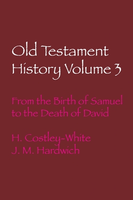 Old Testament History Volume 3: From the Birth of Samuel to the Death of David - Harold Costly-white