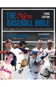 The New Baseball Bible: Notes, Nuggets, Lists, and Legends from Our National Pastime - Dan Schlossberg