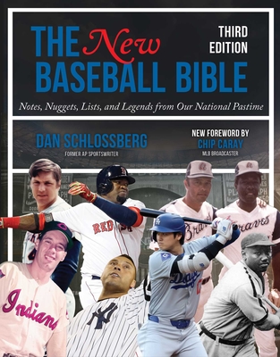 The New Baseball Bible: Notes, Nuggets, Lists, and Legends from Our National Pastime - Dan Schlossberg