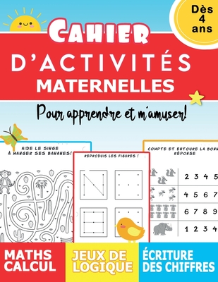 Cahier d'activités Maternelles dès 4 ans pour apprendre et m'amuser! Maths calcul Jeux de logique Ecriture des chiffres - Les Petits Jeux De Logique Et Maths