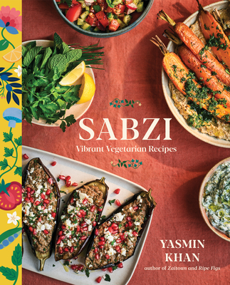 Sabzi: Vibrant Vegetarian Recipes - Yasmin Khan