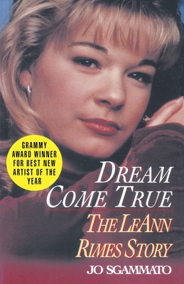 Dream Come True: The LeAnn Rimes Story - Jo Sgammato