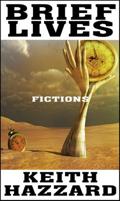 Brief Lives: Fictions - Keith Hazzard