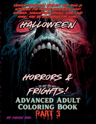 Halloween Horrors and Frights! Part 3 Advanced Adult Coloring Book - Kailyn Bail