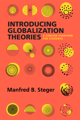Introducing Globalization Theories: A Concise Overview for Students - Manfred B. Steger