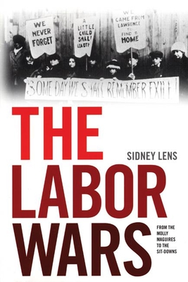 The Labor Wars: From the Molly Maguires to the Sitdowns - Sidney Lens