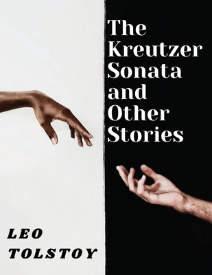 The Kreutzer Sonata and Other Stories - 