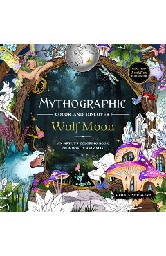 Poza produsului Mythographic Color and Discover: Wolf Moon: An Artist's Coloring Book of Moonlit Animalia - Gloria Shugleva