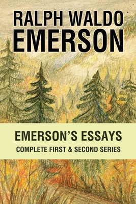 Emerson's Essays: Complete First & Second Series - Ralph Waldo Emerson