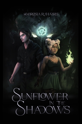 Sunflower in the Shadows - Ambrosia R. Harris