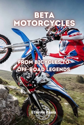 Beta Motorcycles: From Bicycles to Off-Road Legends - Etienne Psaila