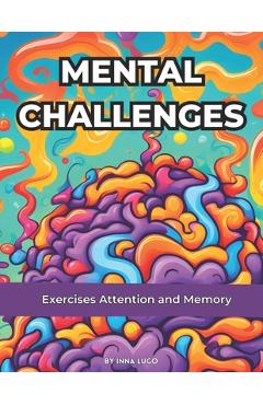 Coperta cărții 'Mental Challenges. Exercises Attention and Memory. For Adult and Senior Person. Brain Games.: Crossword Puzzles Book.'