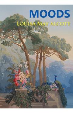 Coperta cărții 'Moods: The Louisa May Alcott's first novel, published in 1864, four years before the best-selling Little Women - Louisa'