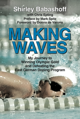 Coperta cărții 'Making Waves: My Journey to Winning Olympic Gold and Defeating the East German Doping Program -'