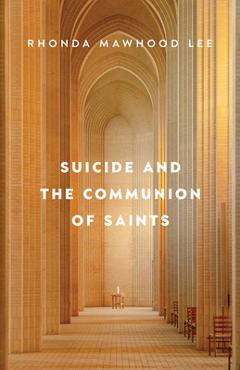 Coperta cărții 'Suicide and the Communion of Saints - Rhonda Mawhood Lee'