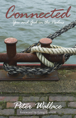 Connected: You and God in the Psalms - Peter M. Wallace
