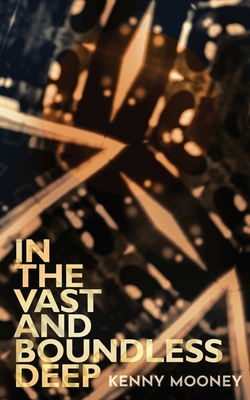 In the Vast and Boundless Deep - Kenny Mooney