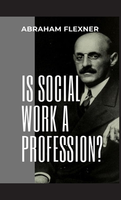 Is Social Work a Profession? - Abraham Flexner