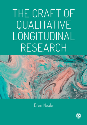 Coperta cărții 'The Craft of Qualitative Longitudinal Research - Bren Neale'