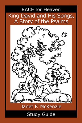 King David and His Songs, the Story of the Psalms Study Guide - Janet P. Mckenzie
