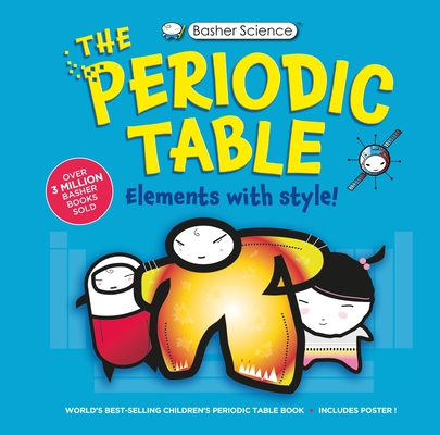 Basher Science: The Complete Periodic Table - Adrian Dingle