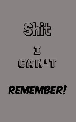 Shit I Can't Remember: Organize All Your Own Passwords and Shit - Passion Ink