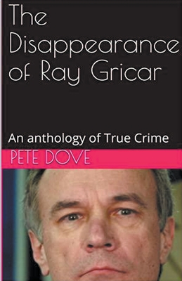 Coperta cărții 'The Disappearance of Ray Gricar - Pete Dove'
