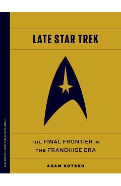 Late Star Trek: The Final Frontier in the Franchise Era - Adam Kotsko