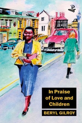 In Praise of Love and Children - Beryl Gilroy