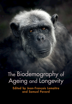 The Biodemography of Ageing and Longevity - Jean-françois Lemaître