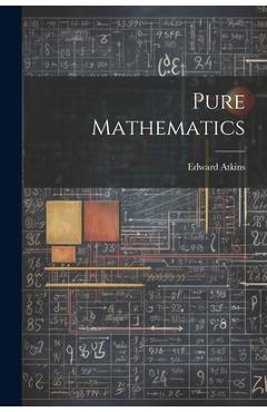 Coperta cărții 'Pure Mathematics - Edward Atkins'
