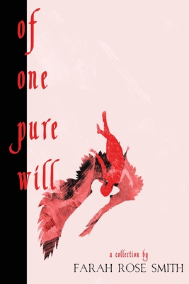 Of One Pure Will - Farah Rose Smith